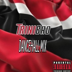 TRINIBAD MIX / TRINIBAD DANCEHALL MIX / TRNIBAD MIX 2023