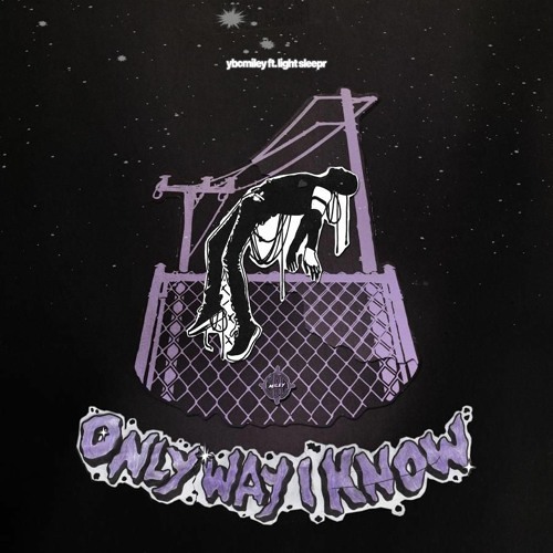 only way i know - ybcmiley ft. light sleepr (uhoh) [unreleased demo]