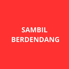 SAMBIL BERDENDANG