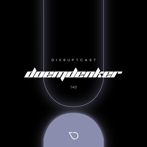 DIXRUPTCAST 140 | DOEMDENKER