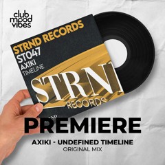 PREMIERE: Axiki ─ Undefined Timeline (Original Mix) [STRND Records]