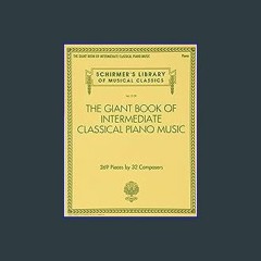 Download Ebook 💖 The Giant Book of Intermediate Classical Piano Music: Schirmer's Library of Music