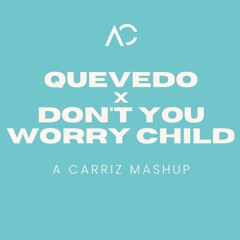 Quevedo X Don't You Worry Child