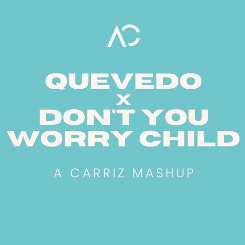Quevedo X Don't You Worry Child