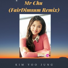 Mr Chu (FairDimsum Remix)- Kim Yoo Jung x wavytrbl