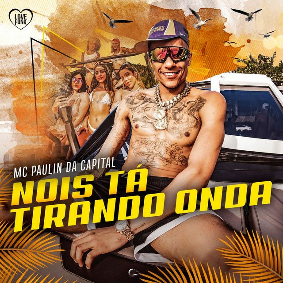 Stream MC Paulin Da Capital - Nóis Tá Tirando Onda (Love Funk) DJ GM by  Mandela Hits 🔥 | Listen online for free on SoundCloud