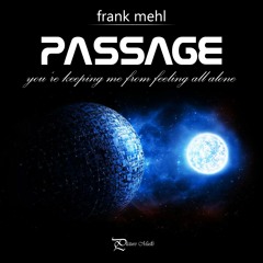 Passage (you're keeping me from feeling all alone)