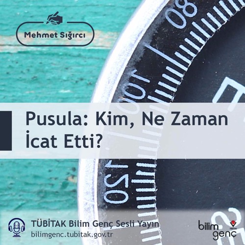 Stream Pusula Kim, Ne Zaman İcat Etti? by TÜBİTAK Bilim Genç Listen