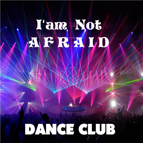 * I am Not Afraid *