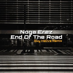 Noga Erez  - End Of The Road (Guy Haliva Remix)