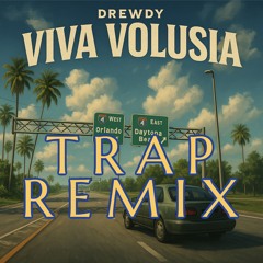 Viva Volusia (TRAP REMIX)