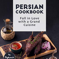 [VIEW] PDF 📭 Persian Cookbook: Fall in Love with a Grand Cuisine by  Stephanie Sharp