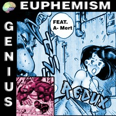 Euphemism "Genius" [Redux] (Featuring: A-Mert) [Prod. 1o]