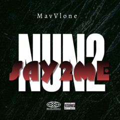 NUN2SAY2ME