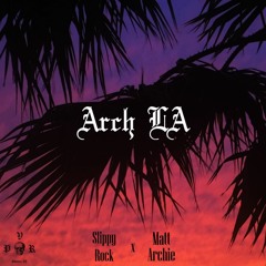 Arch LA Feat. Slippy Rock