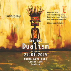 Dualism @ lush.play - 25.01.2025 #2