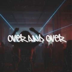 over and over