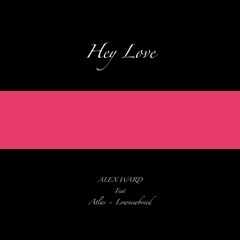 Hey Love (feat. Atlas & Lownewbreed)