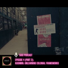 Epi 4 (Part 2): Kashmir -  Unlearning Colonial Frameworks