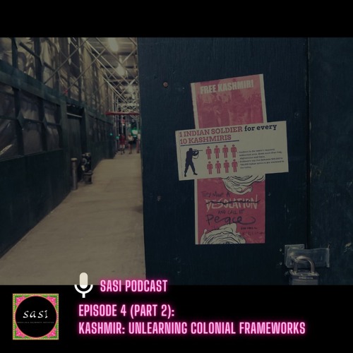 Epi 4 (Part 2): Kashmir -  Unlearning Colonial Frameworks