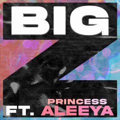 Big Z (feat. Princess Aleeya)