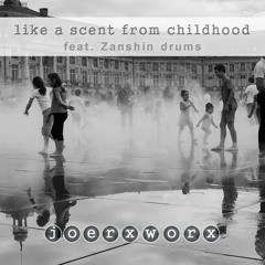 like a scent from childhood / feat. Zanshin drums