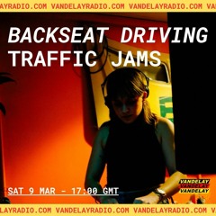 Backseat Driving w/ Traffic Jams (09.03.24)
