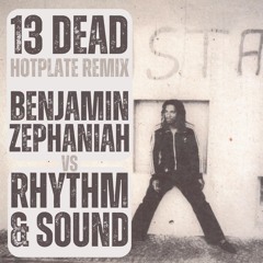 13 Dead (Hotplate Remix) - Benjamin Zephaniah vs Rhythm & Sound