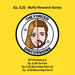 Ep. 3.21 Buffy Rewatch - Season 2 Ep. 20, 21 & 22