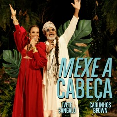 Ivete Sangalo, Carlinhos Brown Vs. San & Fernando - Mexe A Cabeça (Mútti Mashup)