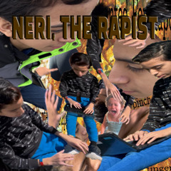 Neri, The Rapist - HPTALMOND & KKVon