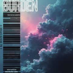 Burden (Remastered- Techno Edit)