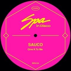 [SPA124] SAUCO - Give It To Me