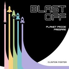 Blast Off - Pride 2022 | CLINTON FOSTER