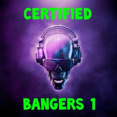 Certified Bangers 1