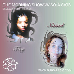 The Morning Show w/ Soja Cats @ Furka Radio - 08.05.2025
