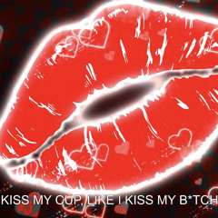 KISS MY CUP (p. fooliedude x graykyd)