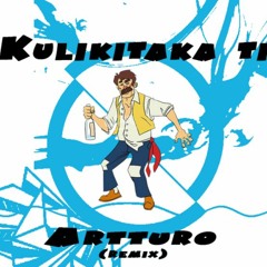 Kulikitaka Ti! (Artturo Remix)