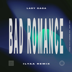 Lady Gaga - Bad Romance (ILYAA Remix) [FREE DOWNLOAD] |TECH HOUSE]