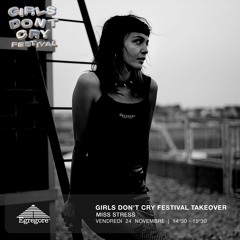 Miss Stress - Girls Don't Cry Festival Takeover (Novembre 2023)