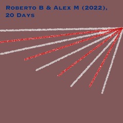 20 Days - Roberto B & Alex M