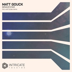 Matt Gouck - Bravestar (Original Mix Edit)