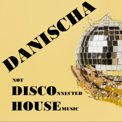 Danischa - notDISCOnnectedHOUSEmusic