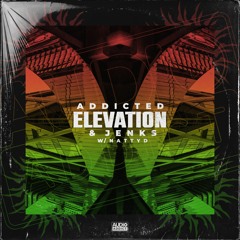 Addicted X Jenks & Natty D - Elevation
