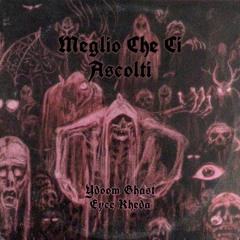 Meglio Che Ci Ascolti x Eyce Kheda