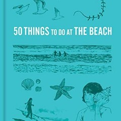 [GET] [KINDLE PDF EBOOK EPUB] 50 Things to Do at the Beach (Explore More) by  Easkey