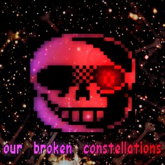 .:Our Broken Constellations V4:. - 500 Followers Special!