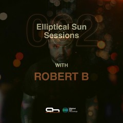 Elliptical Sun Sessions #062 with Robert B