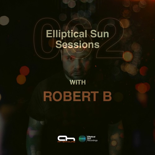 Elliptical Sun Sessions #062 with Robert B