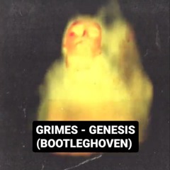 GRIMES - GENESIS (BOOTLEGHOVAN)